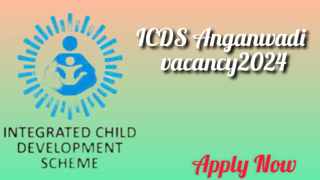 ICDS New Recruitment 2024 for Anganwadi vacancy