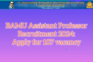 BAMU Assistant Professor Recruitment 2024: Apply for 107 vacancy