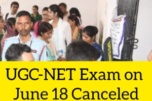UGC-NET Exam on June 18 Canceled Amid Allegations of Irregularities, Announces Center!